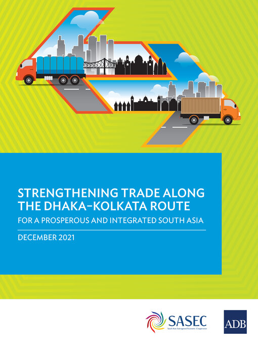 Title details for Strengthening Trade along the Dhaka–Kolkata Route by Asian Development Bank - Available